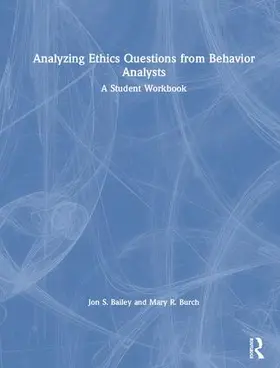Bailey / Burch | Analyzing Ethics Questions from Behavior Analysts | Buch | 978-0-8153-5300-3 | www.sack.de