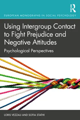 Vezzali / Stathi |  Using Intergroup Contact to Fight Prejudice and Negative Attitudes | Buch |  Sack Fachmedien