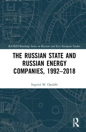 Opdahl |  The Russian State and Russian Energy Companies, 1992-2018 | Buch |  Sack Fachmedien