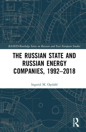 Opdahl | The Russian State and Russian Energy Companies, 1992-2018 | Buch | 978-0-8153-5405-5 | sack.de