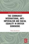 Drachewych |  The Communist International, Anti-Imperialism and Racial Equality in British Dominions | Buch |  Sack Fachmedien