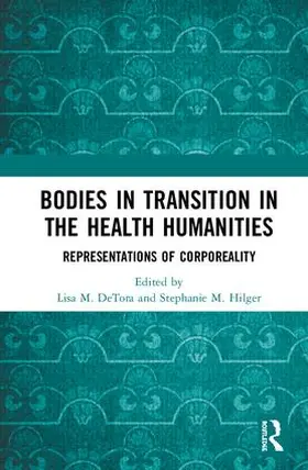 Detora / Hilger |  Bodies in Transition in the Health Humanities | Buch |  Sack Fachmedien