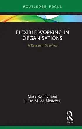 Kelliher / de Menezes |  Flexible Working in Organisations | Buch |  Sack Fachmedien