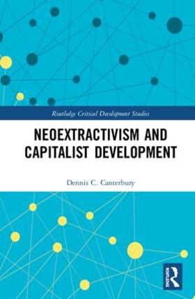 Canterbury | Neoextractivism and Capitalist Development | Buch | 978-0-8153-5677-6 | sack.de