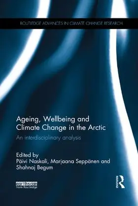 Naskali / Seppänen / Begum | Ageing, Wellbeing and Climate Change in the Arctic | Buch | 978-0-8153-5701-8 | sack.de