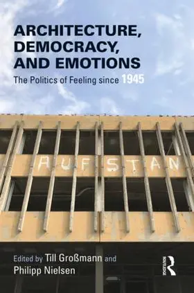 Großmann / Nielsen |  Architecture, Democracy and Emotions | Buch |  Sack Fachmedien