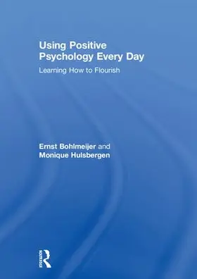 Bohlmeijer / Hulsbergen |  Using Positive Psychology Every Day | Buch |  Sack Fachmedien