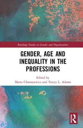 Choroszewicz / Adams |  Gender, Age and Inequality in the Professions | Buch |  Sack Fachmedien