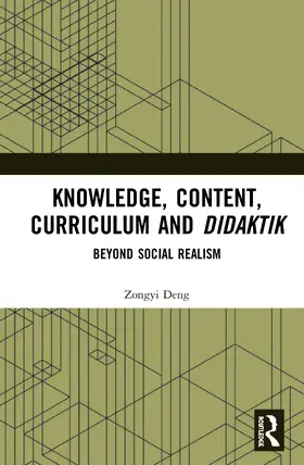 Deng |  Knowledge, Content, Curriculum and Didaktik | Buch |  Sack Fachmedien