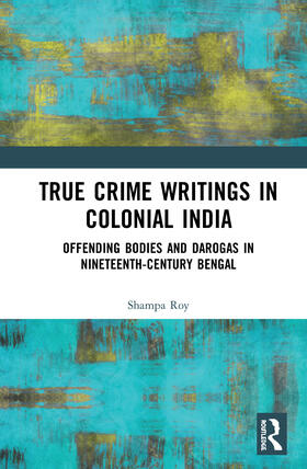 Roy | True Crime Writings in Colonial India | Buch | 978-0-8153-6050-6 | sack.de