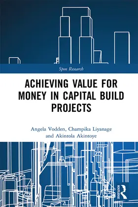 Vodden / Liyanage / Akintoye |  Achieving Value for Money in Capital Build Projects | Buch |  Sack Fachmedien