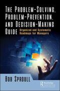 Sproull |  The Problem-Solving, Problem-Prevention, and Decision-Making Guide | Buch |  Sack Fachmedien
