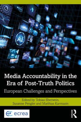 Eberwein / Fengler / Karmasin | Media Accountability in the Era of Post-Truth Politics | Buch | 978-0-8153-6167-1 | sack.de