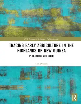 Denham |  Tracing Early Agriculture in the Highlands of New Guinea | Buch |  Sack Fachmedien