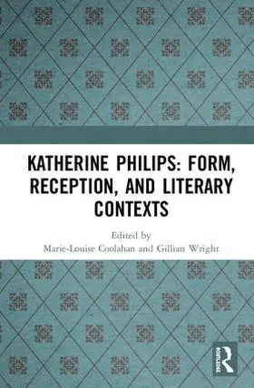 Coolahan / Wright |  Katherine Philips: Form, Reception, and Literary Contexts | Buch |  Sack Fachmedien