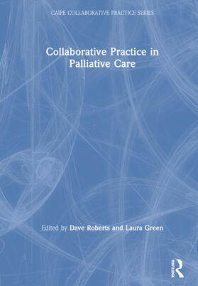 Roberts / Green | Collaborative Practice in Palliative Care | Buch | 978-0-8153-6203-6 | sack.de