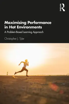 Tyler |  Maximising Performance in Hot Environments | Buch |  Sack Fachmedien