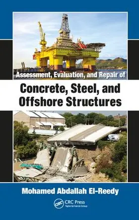 El-Reedy |  Assessment, Evaluation, and Repair of Concrete, Steel, and Offshore Structures | Buch |  Sack Fachmedien