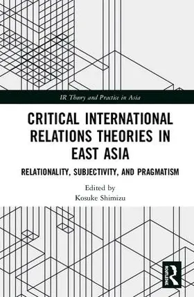 Shimizu |  Critical International Relations Theories in East Asia | Buch |  Sack Fachmedien
