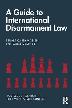 Casey-Maslen / Vestner |  A Guide to International Disarmament Law | Buch |  Sack Fachmedien