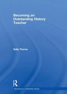Thorne |  Becoming an Outstanding History Teacher | Buch |  Sack Fachmedien