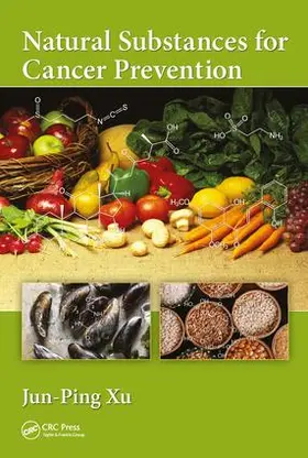 Xu | Natural Substances for Cancer Prevention | Buch | 978-0-8153-6538-9 | www.sack.de