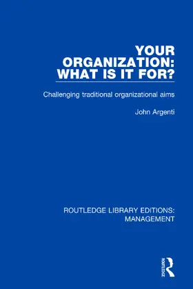 Argenti | Your Organization: What Is It For? | Buch | 978-0-8153-6681-2 | sack.de
