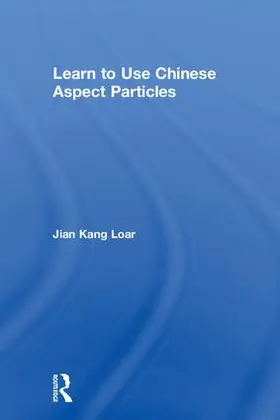 Loar |  Learn to Use Chinese Aspect Particles | Buch |  Sack Fachmedien