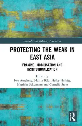 Amelung / Holbig / Schumann | Protecting the Weak in East Asia | Buch | 978-0-8153-6822-9 | sack.de