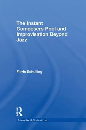 Schuiling |  The Instant Composers Pool and Improvisation Beyond Jazz | Buch |  Sack Fachmedien