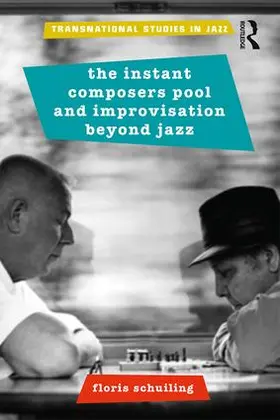 Schuiling |  The Instant Composers Pool and Improvisation Beyond Jazz | Buch |  Sack Fachmedien