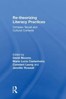 Bloome / Castanheira / Leung | Re-theorizing Literacy Practices | Buch | 978-0-8153-6862-5 | www.sack.de