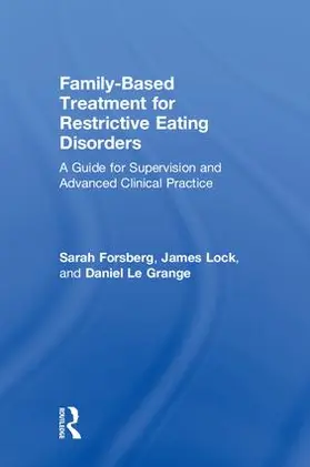 Forsberg / Lock / Le Grange |  Family Based Treatment for Restrictive Eating Disorders | Buch |  Sack Fachmedien