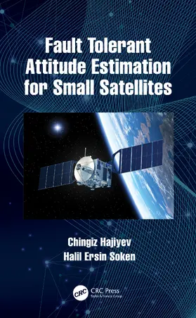 Hajiyev / Soken | Fault Tolerant Attitude Estimation for Small Satellites | Buch | 978-0-8153-6981-3 | sack.de
