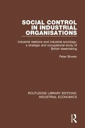 Bowen |  Social Control in Industrial Organisations | Buch |  Sack Fachmedien