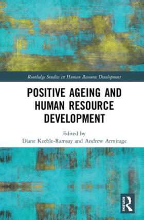 Keeble-Ramsay / Armitage | Positive Ageing and Human Resource Development | Buch | 978-0-8153-7132-8 | sack.de