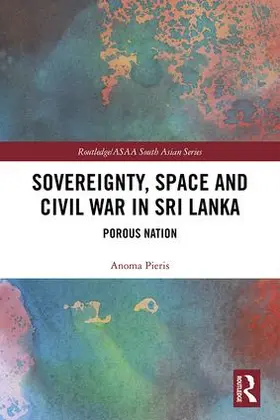 Pieris |  Sovereignty, Space and Civil War in Sri Lanka | Buch |  Sack Fachmedien