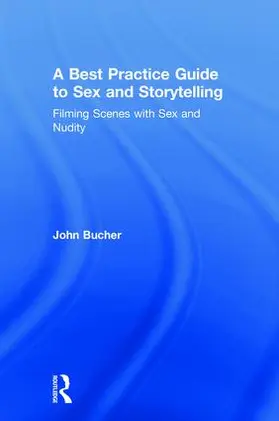 Bucher | A Best Practice Guide to Sex and Storytelling | Buch | 978-0-8153-7176-2 | sack.de