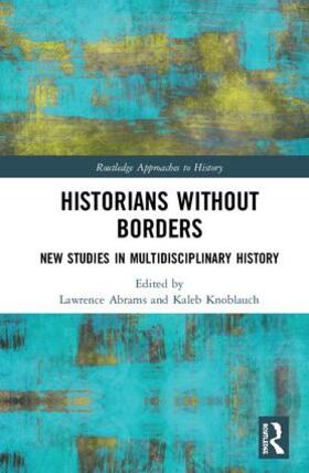 Abrams / Knoblauch |  Historians Without Borders | Buch |  Sack Fachmedien