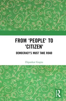 Gupta |  From 'people' to 'citizen': Democracy's Must Take Road | Buch |  Sack Fachmedien