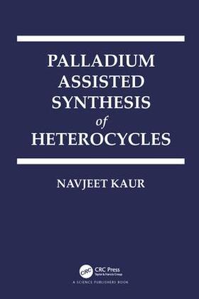 Kaur | Palladium Assisted Synthesis of Heterocycles | Buch | 978-0-8153-7425-1 | sack.de