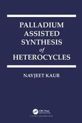 Kaur |  Palladium Assisted Synthesis of Heterocycles | Buch |  Sack Fachmedien