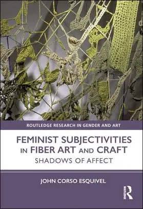 Corso Esquivel / Corso-Esquivel |  Feminist Subjectivities in Fiber Art and Craft | Buch |  Sack Fachmedien
