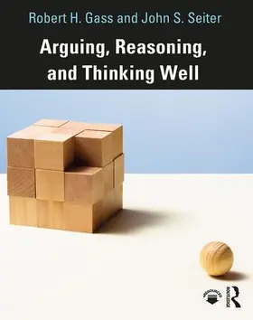 Gass / Seiter |  Arguing, Reasoning, and Thinking Well | Buch |  Sack Fachmedien