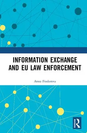 Fiodorova | Information Exchange and EU Law Enforcement | Buch | 978-0-8153-7527-2 | www.sack.de