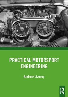 Livesey | Practical Motorsport Engineering | Buch | 978-0-8153-7568-5 | sack.de