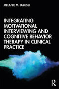 Iarussi |  Integrating Motivational Interviewing and Cognitive Behavior Therapy in Clinical Practice | Buch |  Sack Fachmedien