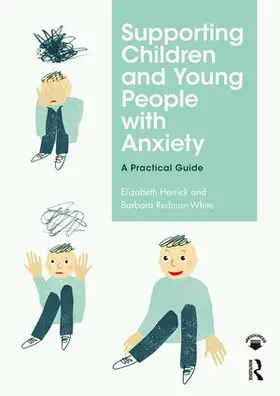 Herrick / Redman-White |  Supporting Children and Young People with Anxiety | Buch |  Sack Fachmedien