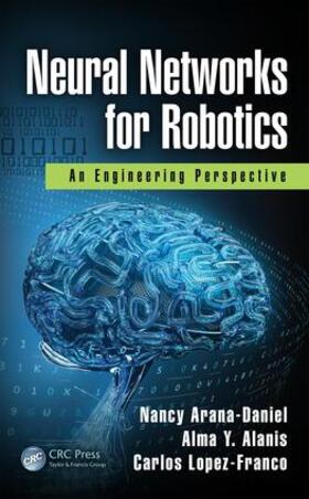 Arana-Daniel / Alanis / Lopez-Franco | Neural Networks for Robotics | Buch | 978-0-8153-7868-6 | sack.de