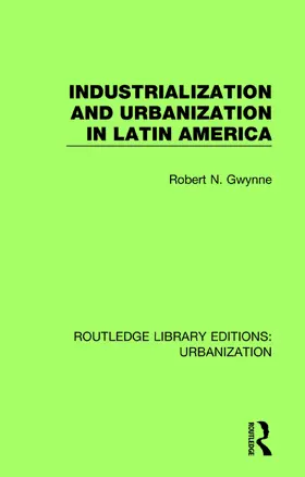 Gwynne | Industrialization and Urbanization in Latin America | Buch | 978-0-8153-7904-1 | www.sack.de